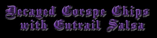 Decayed Corpse Chips with Entrail Salsa
